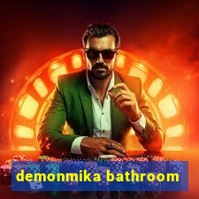 demonmika bathroom